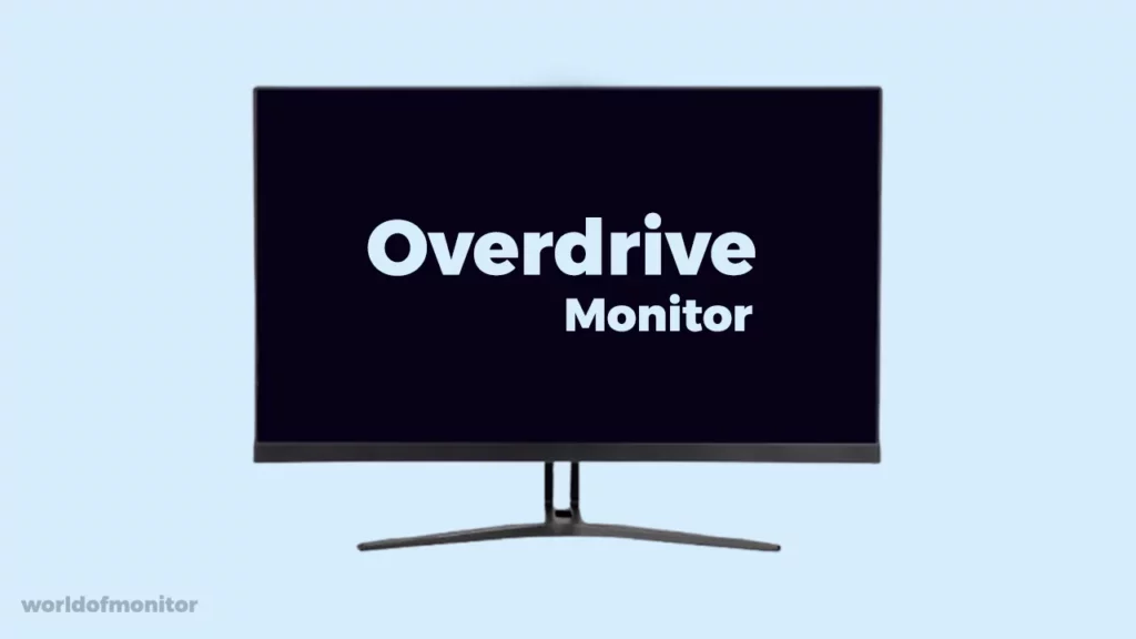 What's Overdrive on a Monitor and What is the procedure for turning it Enable and Disable?