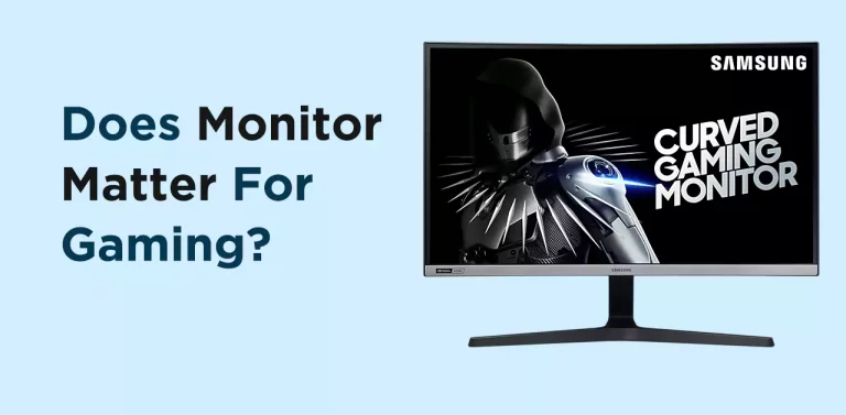 Does Monitor Matter For Gaming? Lets See