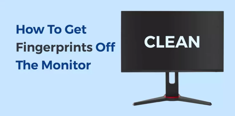 How To Get Fingerprints Off the Monitor in 2 Minutes