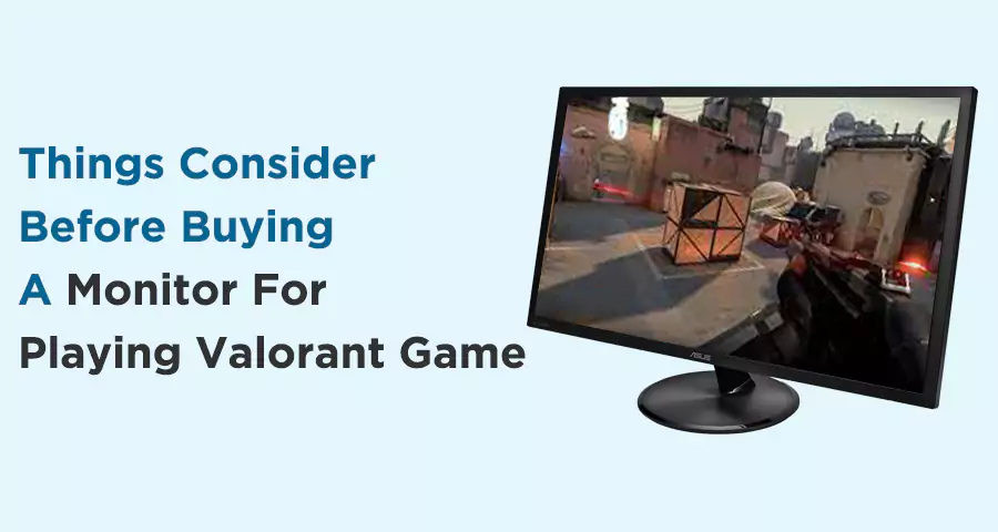 Things Consider When Buying a Monitor for Valorant