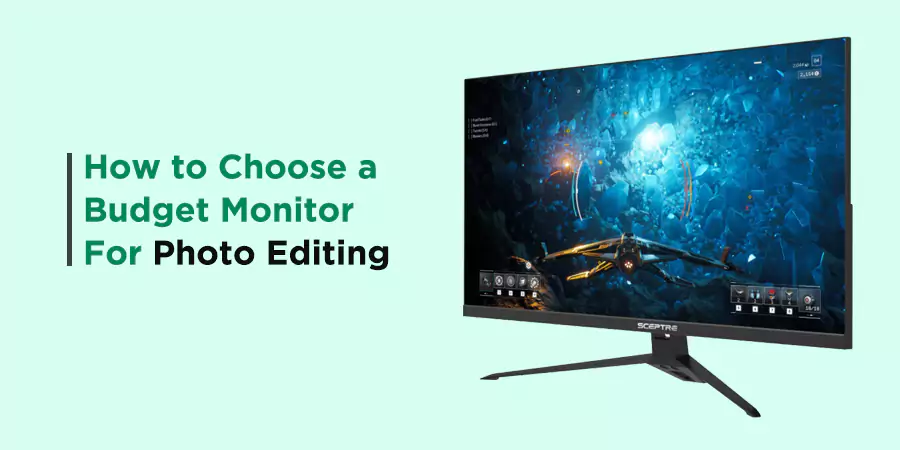 How to Choose a Budget Monitor For Photo Editing