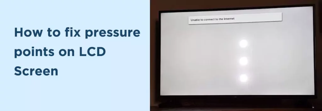 How to fix pressure points on LCD Screen