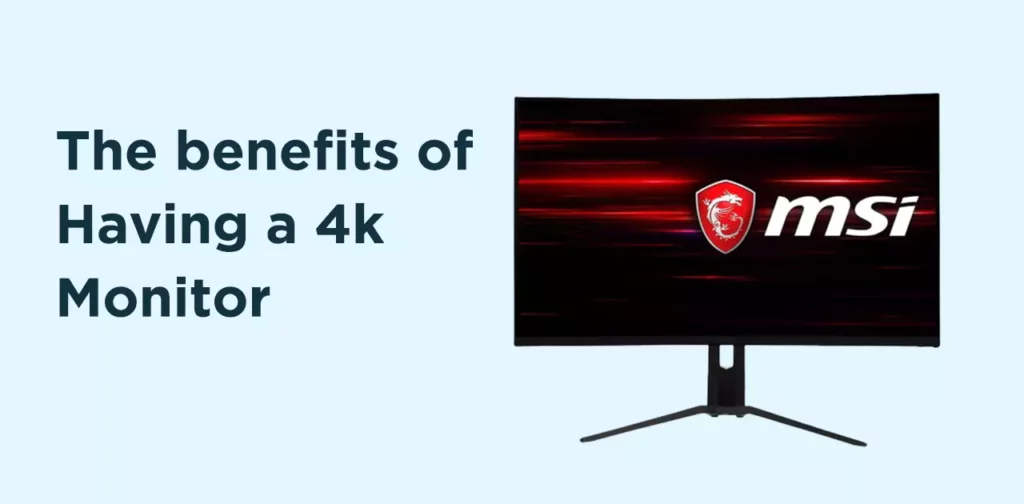 Benefits that you can Achieve when you have a 4k monitor