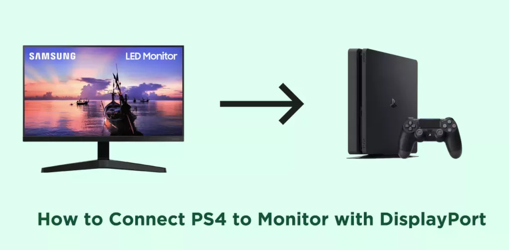 How to Connect PS4 to Monitor with DisplayPort