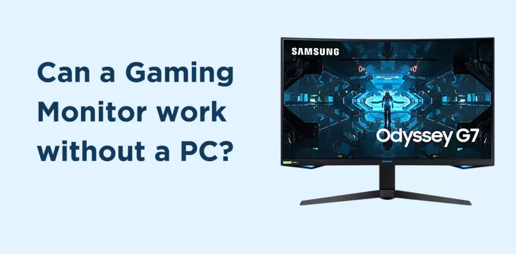 Can a Gaming Monitor work without a PC