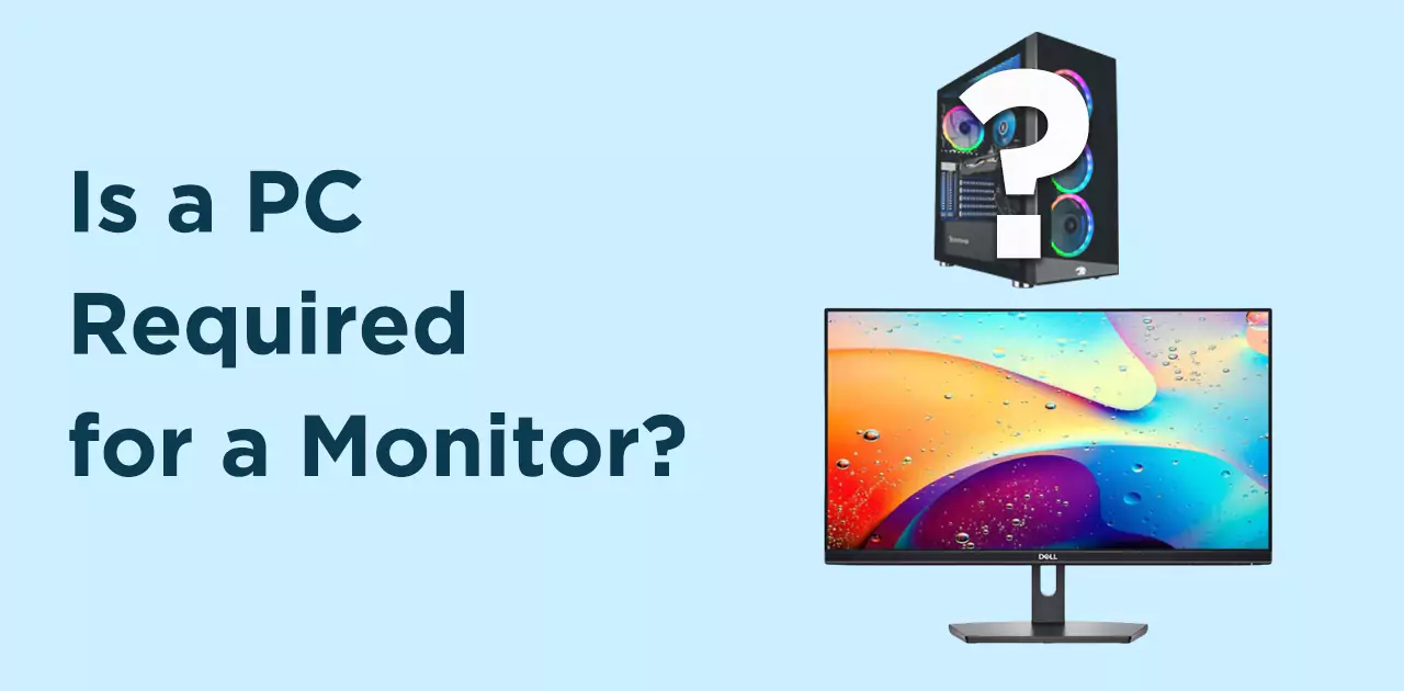 Is a PC required for a Monitor