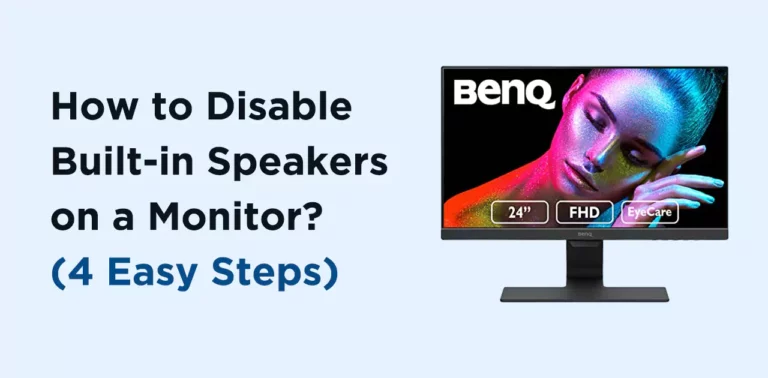 How to Disable Built-in Speakers on a Monitor? (4 Easy Steps)