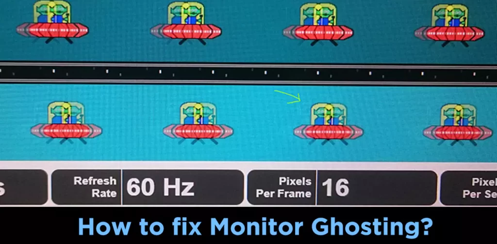 How to fix Monitor Ghosting? Tips and methods 2022